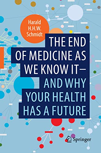 The end of medicine as we know it - and why your health has a future von Springer